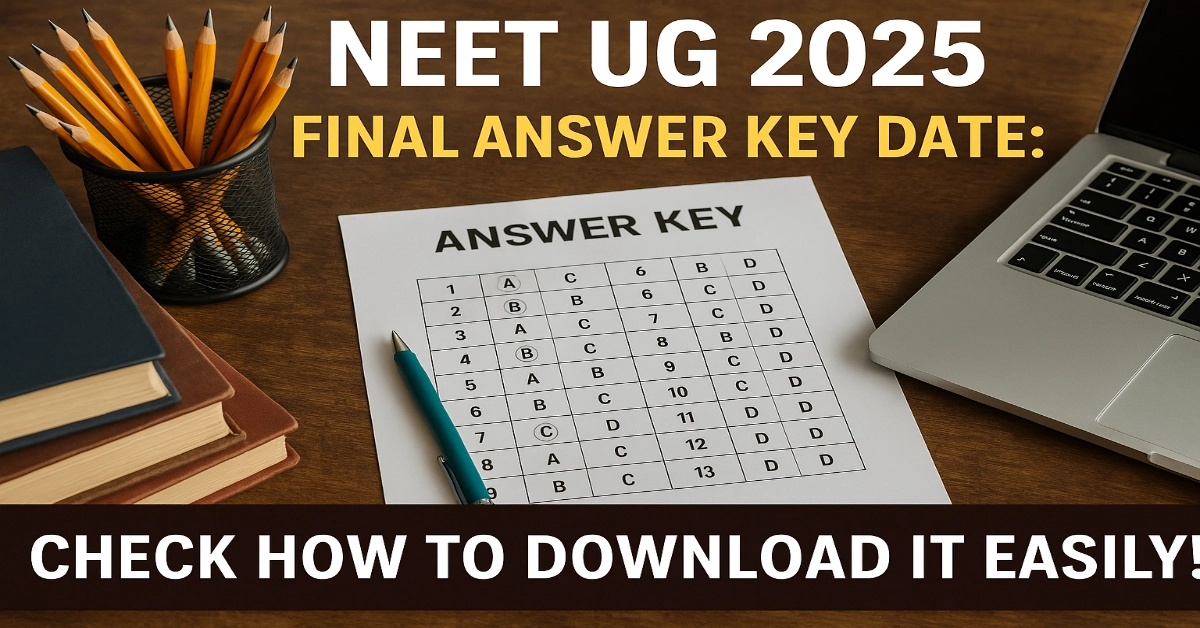 NEET UG 2025 Final Answer Key Date: Check How to Download It Easily!