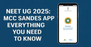 NEET UG 2025 MCC Sandes APP Everything You Need to Know