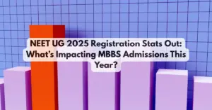 NEET UG 2025 Registration Stats Out: What’s Impacting MBBS Admissions This Year?