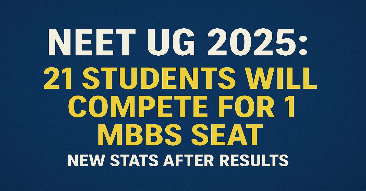 NEET UG 2025: 21 Students will Compete for 1 MBBS Seat; New Stats After Results