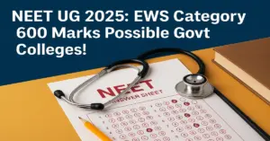 NEET UG 2025: EWS Category 600 Marks Possible Govt Colleges!