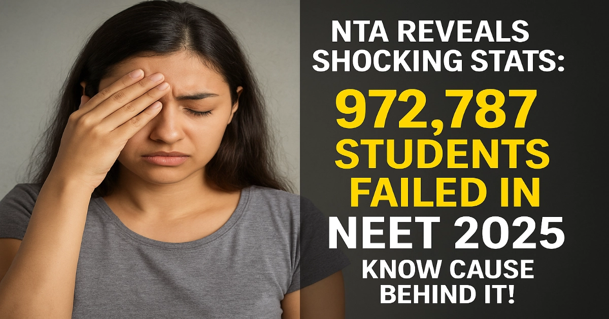 NTA Reveals Shocking Stats: 972,787 Students Failed in NEET 2025; Know Cause Behind It!