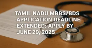 Tamil Nadu MBBS/BDS Application Deadline Extended: Apply by June 29, 2025