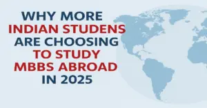 Why More Indian Students Are Choosing to Study MBBS Abroad in 2025