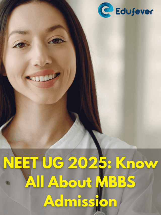 NEET UG 2025: Know All About MBBS Admission