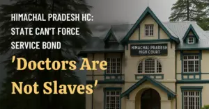Himachal Pradesh HC: State Can't Force Service Bond ,"Doctors Are Not Slaves"