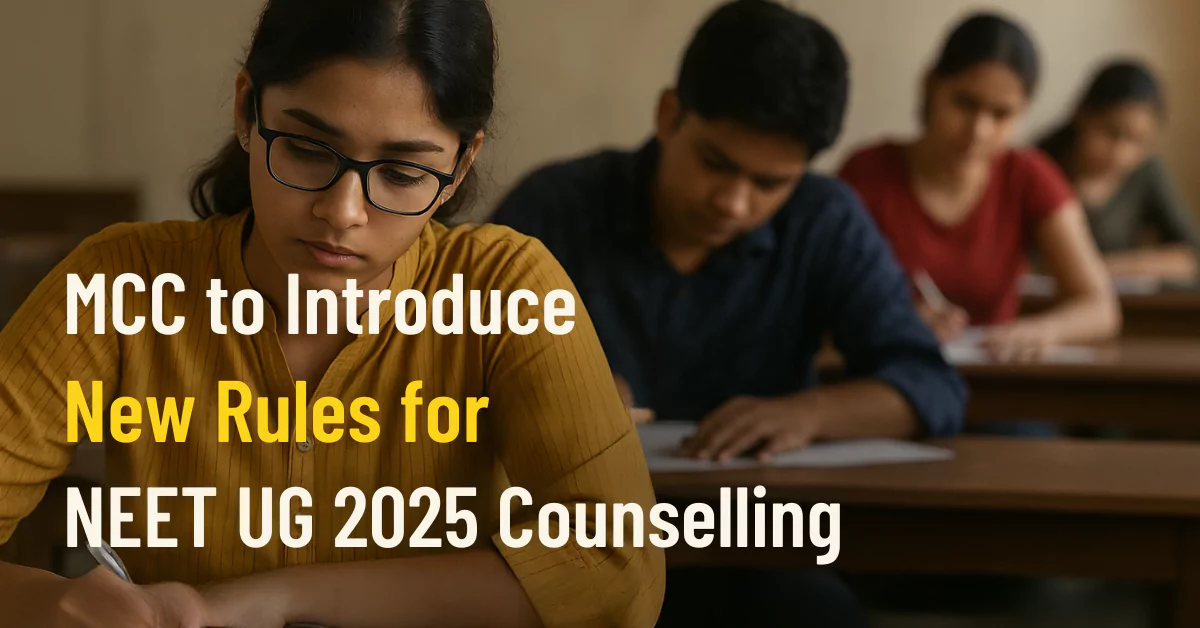 MCC to Introduce New Rules for NEET UG 2025 Counselling