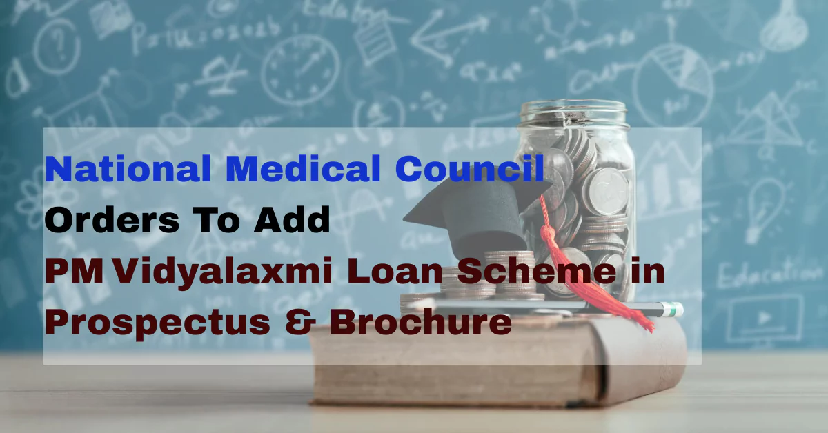 National Medical Council Orders To Add the PM Vidyalaxmi Loan Scheme in Prospectus