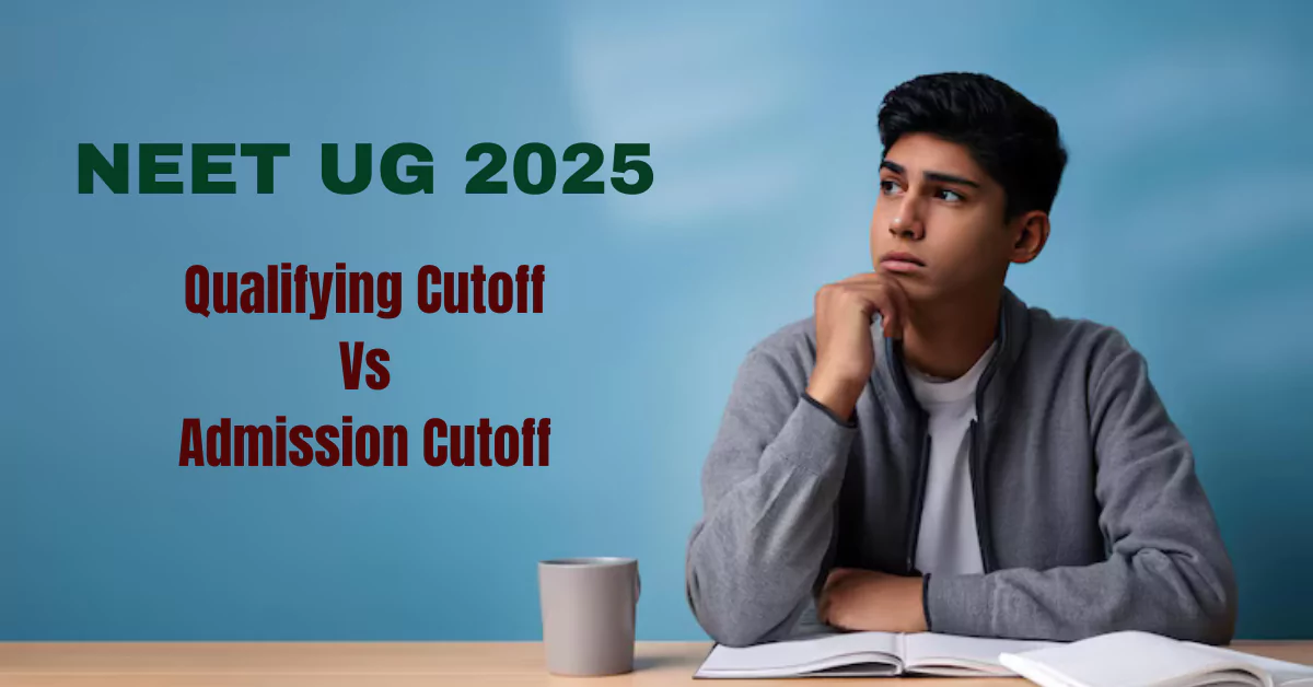 NEET UG 2025 Result: Qualifying Cutoff vs Admission Cutoff