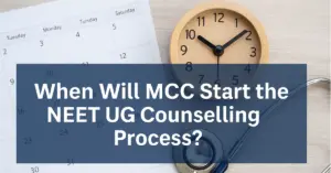 When Will MCC Start the NEET UG Counselling Process