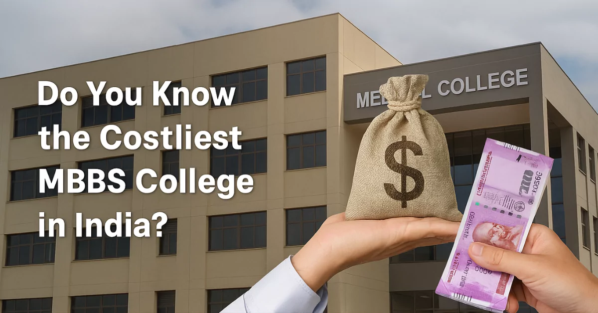 Do You Know which is the Costliest MBBS College in India?