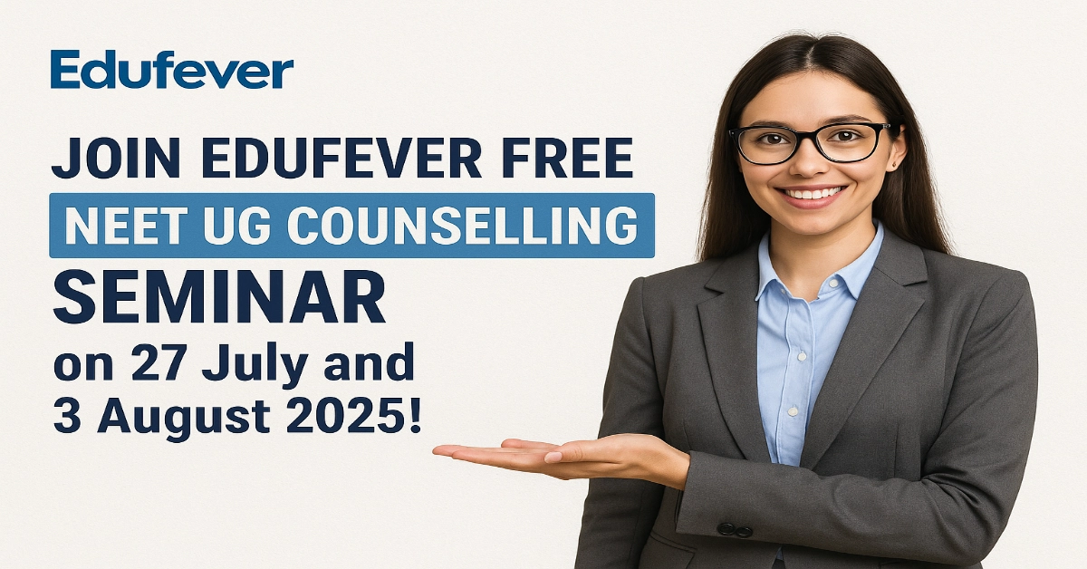 Join Edufever Free NEET UG Counselling Seminar on 27 July and 3 August 2025!