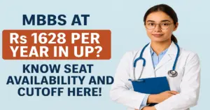 MBBS at Rs 1628 Per Year in UP? Know Seat Availability and Cutoff Here!