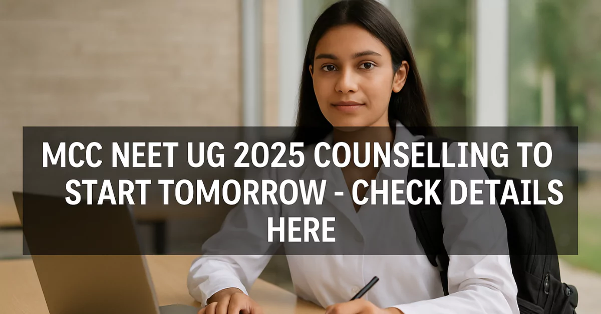 MCC NEET UG 2025 Counselling to Start Tomorrow