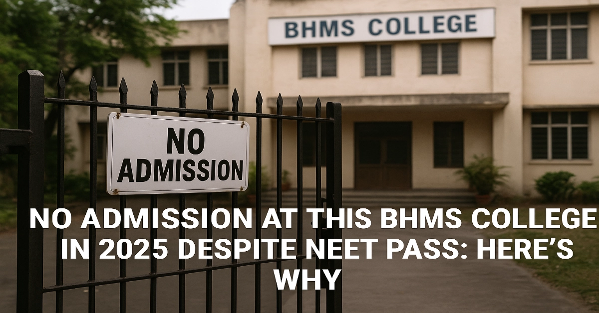 No Admission at This BHMS College in 2025 Despite NEET Pass: Here's Why
