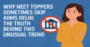 Why NEET Toppers Sometimes Skip AIIMS Delhi: The Truth Behind This Unusual Trend