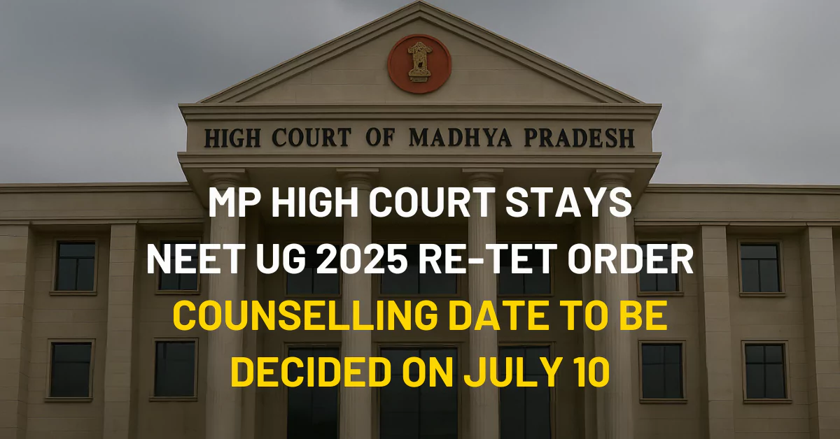 NEET UG 2025 Re-Test: MP High Court 2-Judge Division Bench Stays Order; Next Hearing on July 10