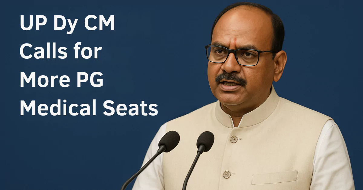 UP Dy CM Calls for More PG Medical Seat after Record NEET UG 2025 Turnout
