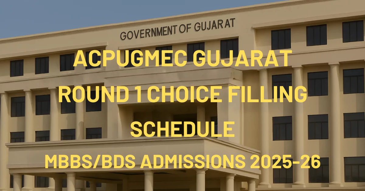 ACPUGMEC Gujarat Round 1 Choice Filling 2025 Begins