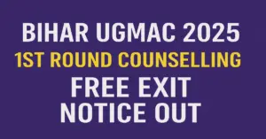 Bihar UGMAC 2025 1st Round Counselling Free Exit & Round 2 Schedule Released