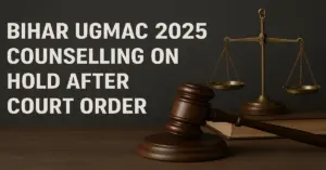 Bihar UGMAC 2025 Counselling on Hold After Court Order