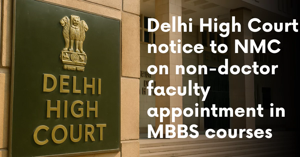 Delhi HC Issues Notice to NMC on Non-Doctor Faculty Appointment