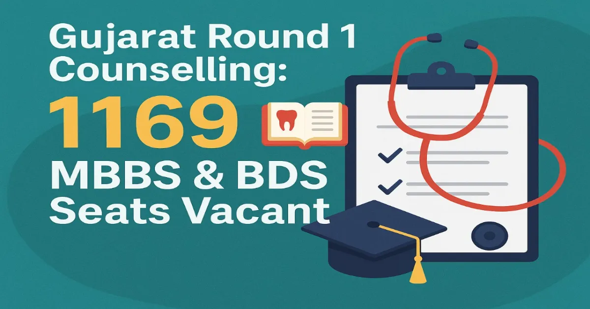 Gujarat Round 1 Counselling_1169 MBBS & BDS Seats Vacant
