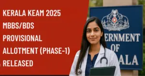 KEAM 2025 MBBS & BDS Provisional Allotment (Phase 1) Released