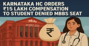Karnataka HC Orders ₹15 Lakh Compensation to Student Denied MBBS Seat