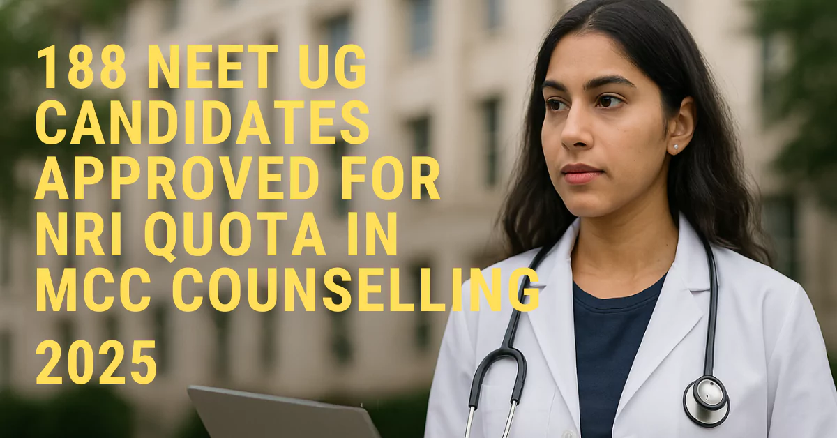 MCC Approves 188 NRI Quota Conversions for NEET UG 2025 Counselling