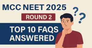 Top 10 Questions Students Ask About MCC NEET 2025 Round 2