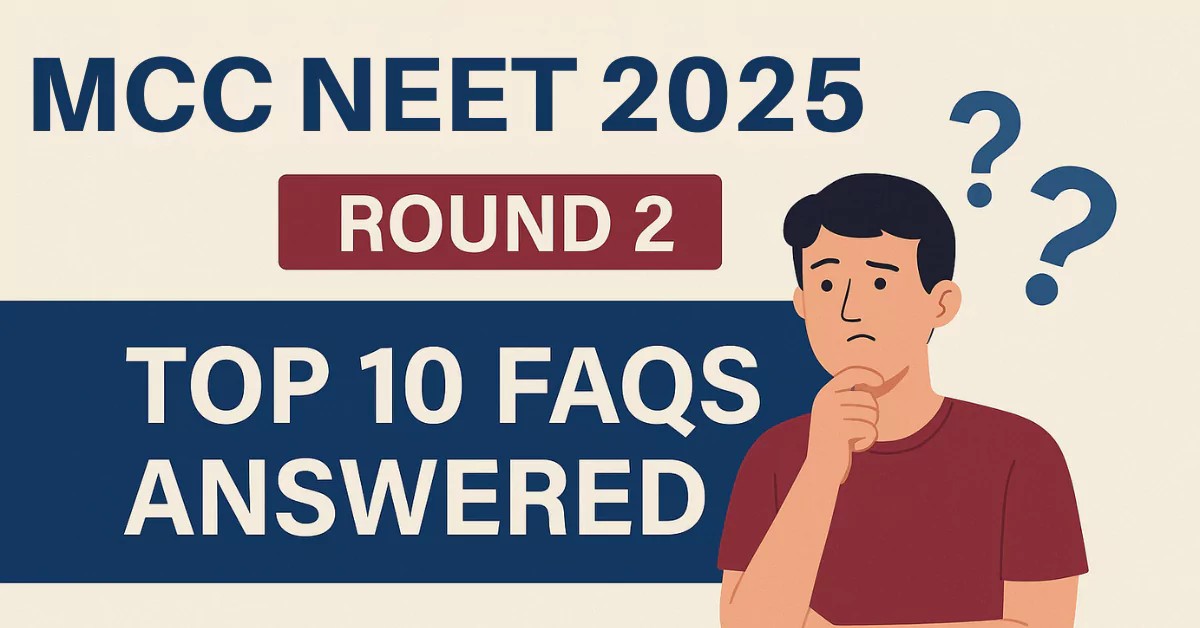 Top 10 Questions Students Ask About MCC NEET 2025 Round 2