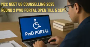 PwD Portal for NEET UG 2025 Counselling Round 2 Open till 5 Sept