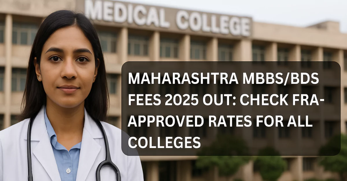 Maharashtra MBBS & BDS Fees 2025 Released by FRA as per NMC