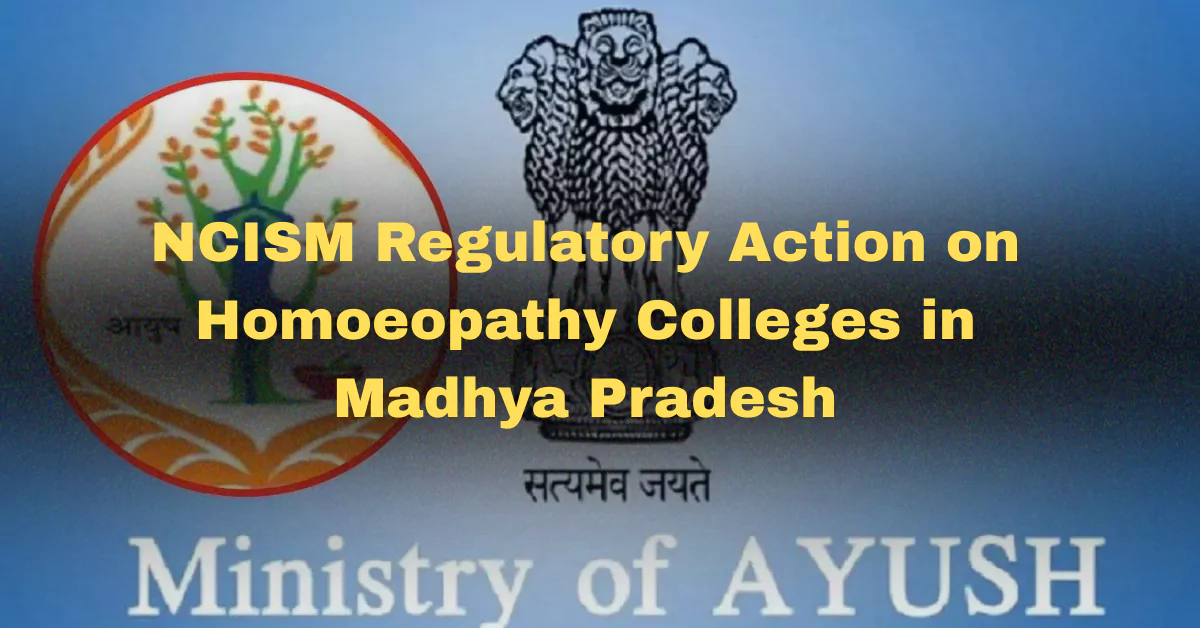 NCISM Denies Recognition to 7 Homeopathy Colleges in MP