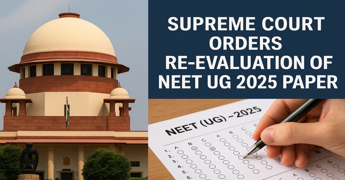 NEET UG 2025 Paper Error: Supreme Court Directs Re-evaluation in One Week