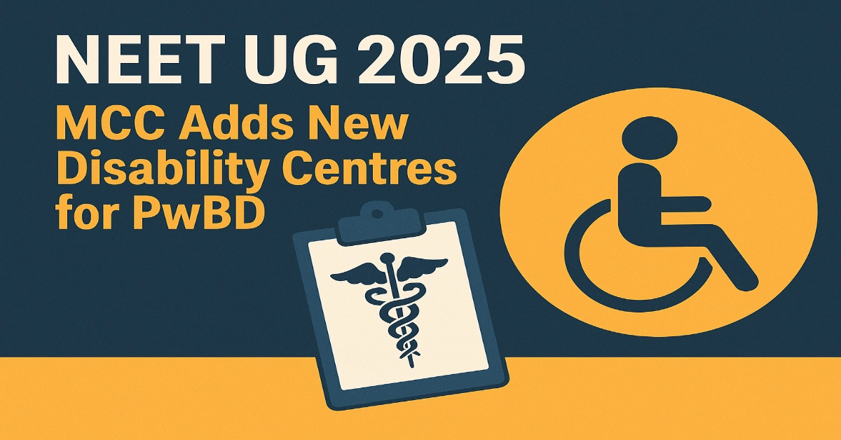 NEET UG 2025_ MCC Adds New Disability Centres for PwBD