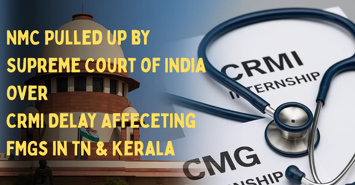 NMC Gets SC Notice on CRMI Delay for FMGs in TN & Kerala
