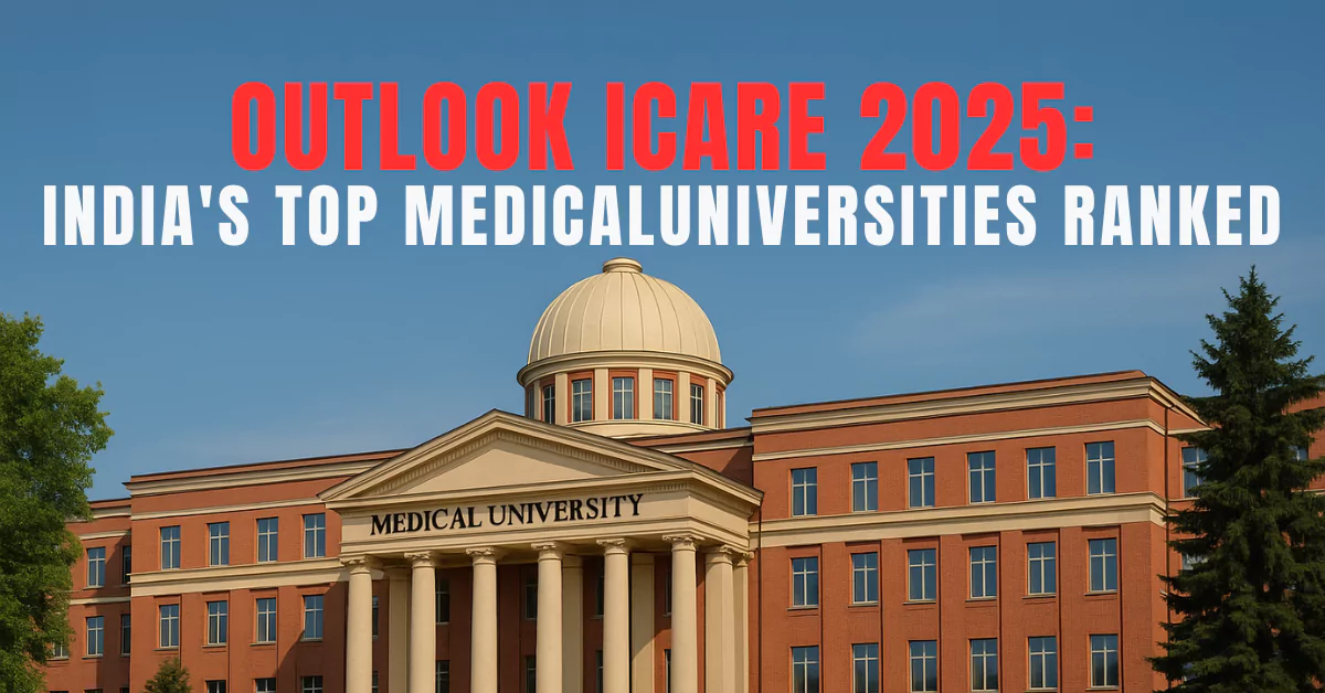 Top Medical Universities in India: Outlook ICARE 2025 Ranking