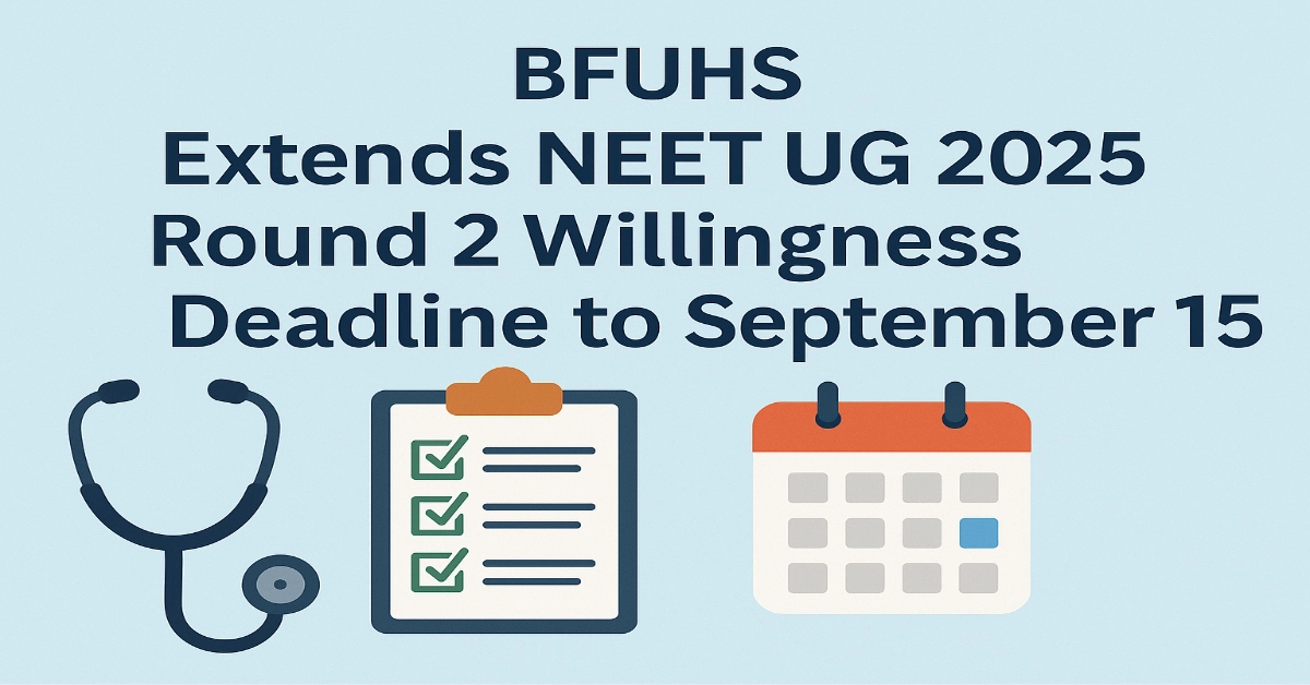 BFUHS Extends NEET UG 2025 Round 2 Willingness Deadline to September 15