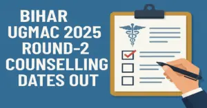 Bihar UGMAC 2025 Round 2 Counselling Dates Out