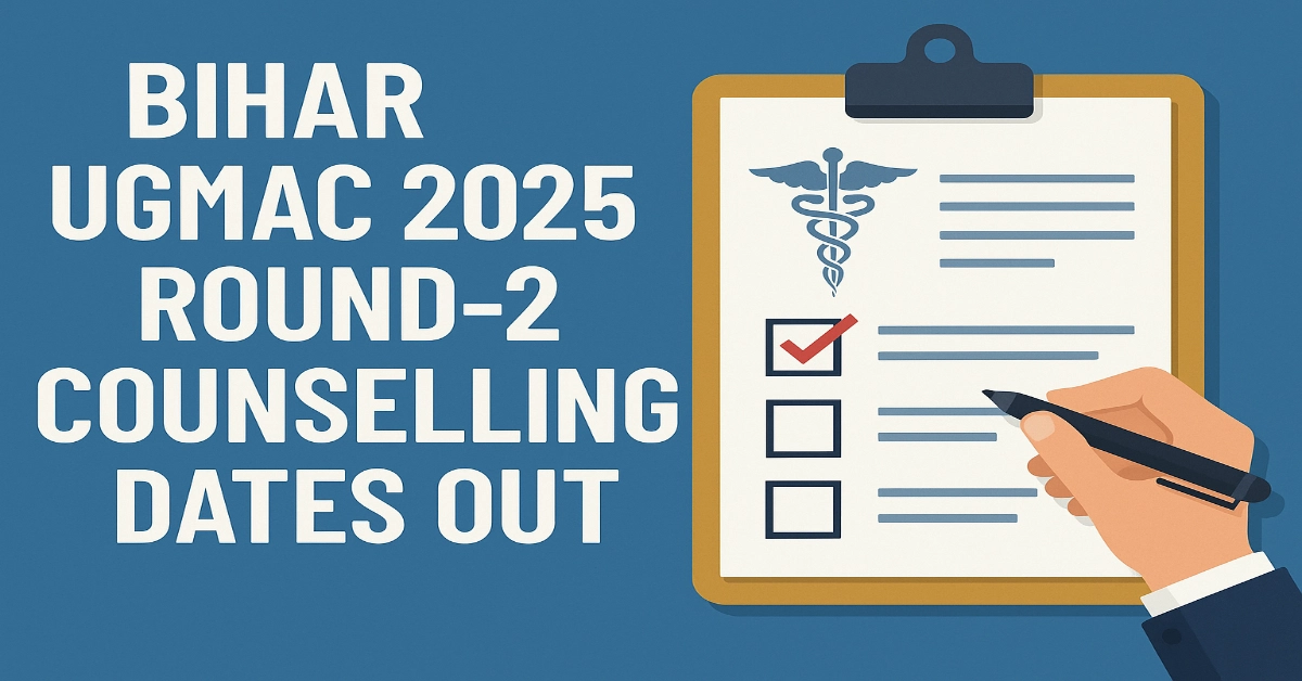 Bihar UGMAC 2025 Round 2 Counselling Dates Out