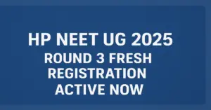 HP NEET UG 2025_ Round 3 Fresh Registration Active Now