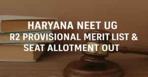 Haryana NEET UG 2025: R2 Provisional Merit List & Seat Allotment Out