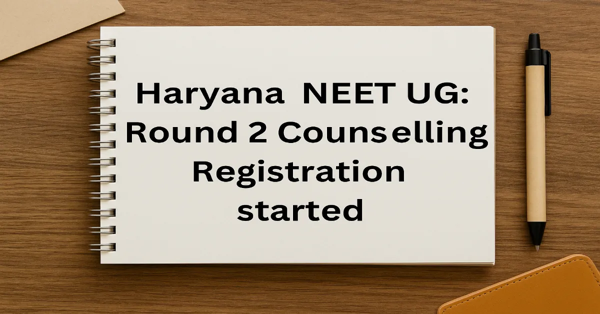 Haryana NEET UG 2025: Round 2 Counselling Registration started