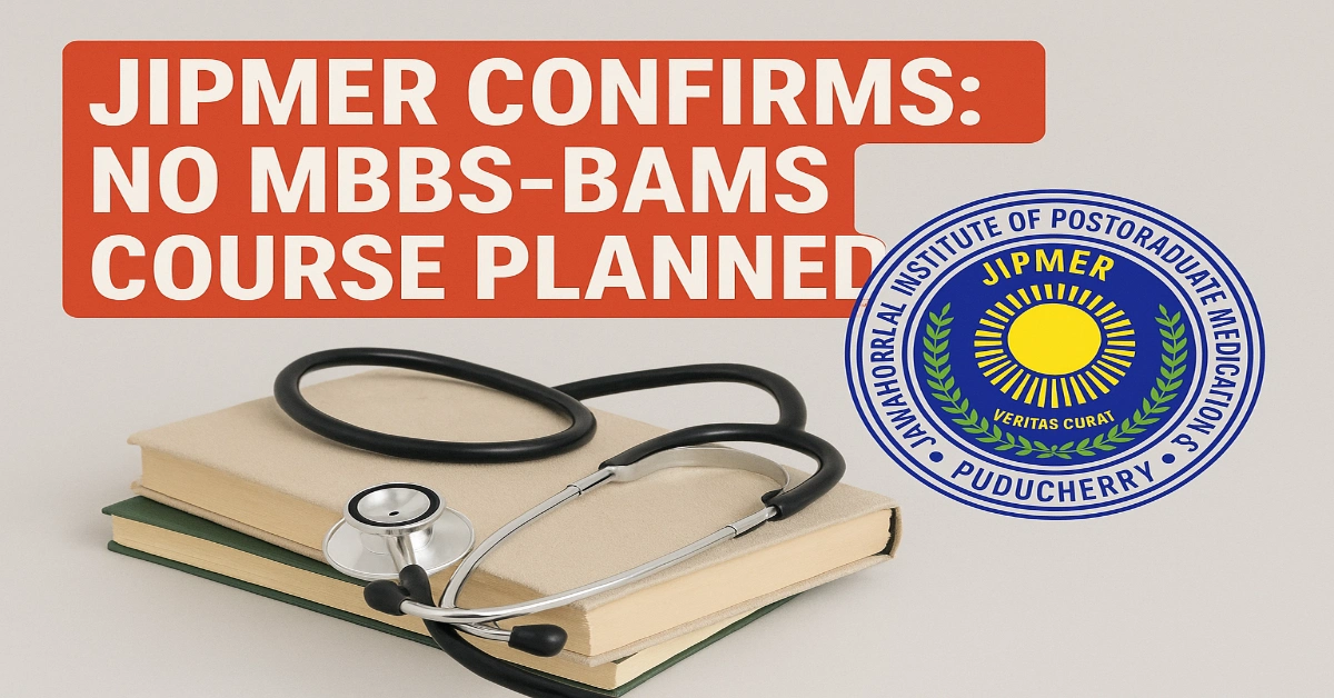 JIPMER Confirms_ No MBBS-BAMS Course Planned