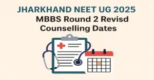 Jharkhand NEET UG 2025_ MBBS Round 2 Revised Counselling Dates