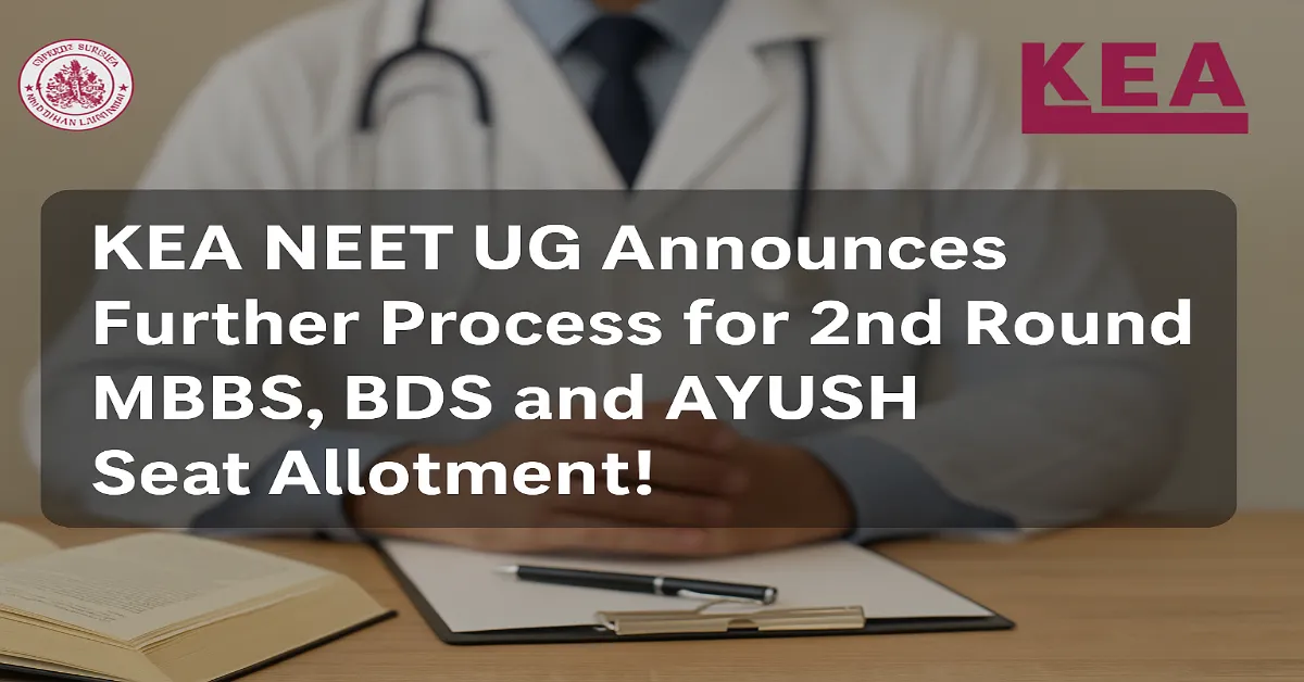 KEA NEET UG Announces Further Process for 2nd Round MBBS, BDS and AYUSH Seat Allotment!