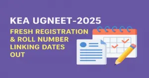 KEA UGNEET-2025 Fresh Registration & Roll Number Linking Dates Out