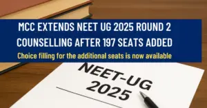 MCC NEET UG 2025 Round 2 Counselling Extended